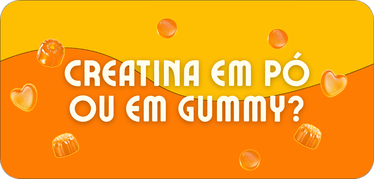 Creatina em pó ou em gummy: o que é melhor para você?